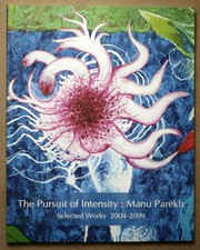 The pursuit of intensity, Manu Parekh by Manu Parekh