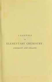 Cover of: Lessons in elementary chemistry : inorganic and organic