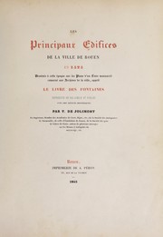 Cover of: Les principaux edifices de la ville de Rouen en 1525: dessinés à cette époque sur les plans d'un livre manuscrit conservé aux Archives de la ville, appelé Le livre des fontaines