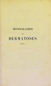 Cover of: Monographie des dermatoses, ou, Pr©♭cis th©♭orique et pratique des maladies de la peau