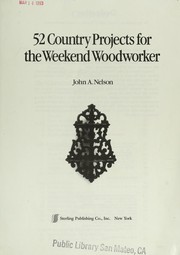 Cover of: 52 country projects for the weekend woodworker by Nelson, John A.