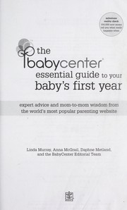 Cover of: The BabyCenter essential guide to your baby's first year: expert advice and mom-to-mom wisdom from the world's most popular parenting website