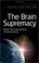Cover of: The Brain Supremacy