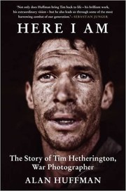 Cover of: Here I am: The Story of Tim Hetherington, War Photographer