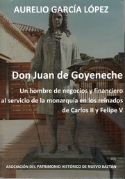 Cover of: DOn JUan de Goyeneche : Un hombre de negocios y financiero al servicio de la monarquía en los reinados de Carlos II y Felipe V