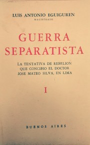 Cover of: Guerra separatista: La tentativa de rebelión que concibió el doctor José Mateo Silva en Lima