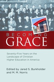 Cover of: Becoming Grace: seventy-five years on the landscape of Christian higher education in America