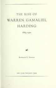 Cover of: The rise of Warren Gamaliel Harding, 1865-1920 | Randolph C. Downes