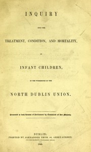 Cover of: Inquiry into the treatment, condition and mortality of infant children in the workhouse of the North Dublin Union