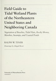 Cover of: Field guide to tidal wetland plants of the northeastern United States and neighboring Canada by Ralph W. Tiner