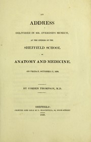 Cover of: An address delivered in Mr. Overend's Museum, at the opening of the Sheffield School of Anatomy and Medicine, on Friday, October 17, 1828