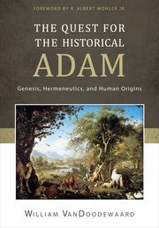 Cover of: The Quest for the Historical Adam: Genesis, hermeneutics, and human origins