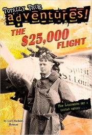 Cover of: The $25,000 Flight (Totally True Adventures): How Lindbergh ste a daring record