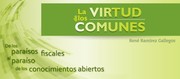 Cover of: La virtud de los comunes: De los paraísos fiscales al paraíso de los conocimientos abiertos