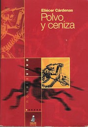 Polvo y ceniza by Eliécer Cárdenas Espinosa