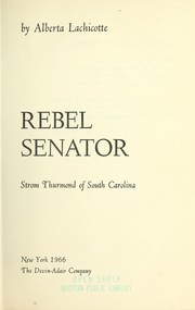 Rebel Senator: Strom Thurmond of South Carolina by Alberta Morel Lachicotte