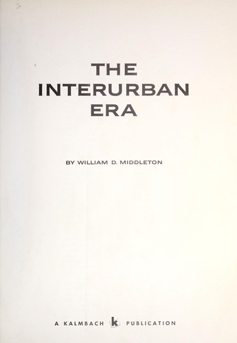 The interurban era by Middleton, William D.