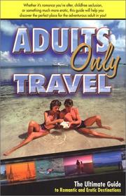 Cover of: Adults only travel: the ultimate guide to romantic and erotic destinations
