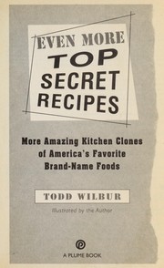 Cover of: Even more top secret recipes : more amazing kitchen clones of America's favorite brand-name foods
