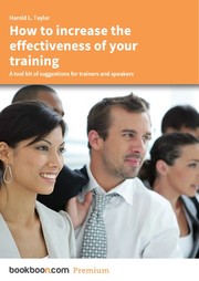 Cover of: How to increase the effectiveness of your training A tool kit of suggestions for trainers and speakers by 