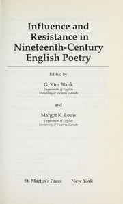 Cover of: Influence and resistance in nineteenth-century English poetry by edited by G. Kim Blank and Margot K. Louis.