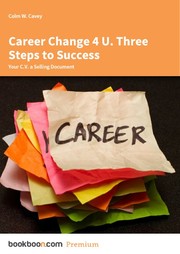 Cover of: Career Change 4 U. Three Steps to Success Your C.V. a Selling Document by 