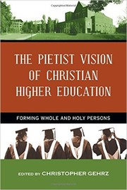 The Pietist Vision of Christian Higher Education by Christopher Gehrz