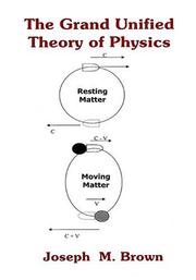 Cover of: The grand unified theory of physics by Brown, Joseph M.