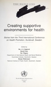 Creating supportive environments for health by International Conference on Health Promotion (3rd 1991 Sundsvall, Sweden), swed International Who-Conference on Health Promotion 1991 Sundsvall, B. J. A. Haglund