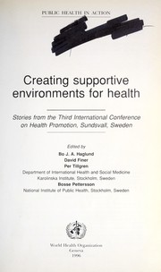 Cover of: Creating supportive environments for health by International Conference on Health Promotion (3rd 1991 Sundsvall, Sweden)