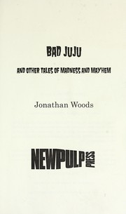 Cover of: Bad Juju and other tales of madness and mayhem