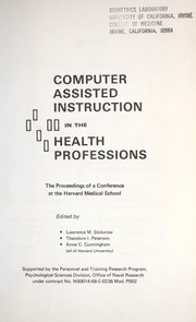 Cover of: Computer assisted instruction in the health professions: the proceedings of a conference at the Harvard Medical School.