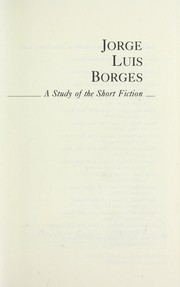 Cover of: Jorge Luis Borges : a study of the short fiction by 