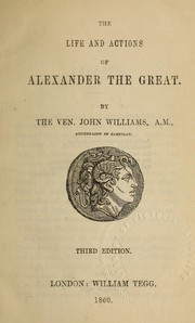 Cover of: The life and actions of Alexander the Great | John Williams