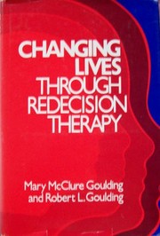Cover of: Changing lives through redecision therapy by Mary McClure Goulding