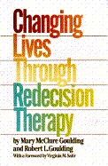 Cover of: Changing lives through redecision therapy by Mary McClure Goulding