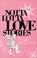 Cover of: Notta Lotta Love Stories