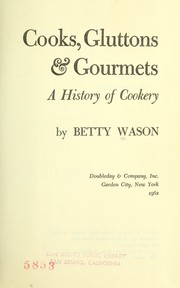 Cover of: Cooks, gluttons & gourmets; a history of cookery