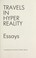 Cover of: Travels in hyper reality : essays