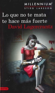 Lo que no mata te hace más fuerte by David Lagercrantz