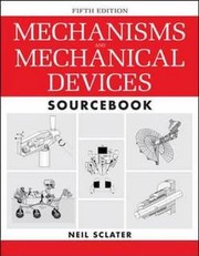 Cover of: Mechanisms and mechanical devices sourcebook