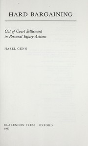 Cover of: Hard bargaining: out of court settlement in personal injury actions