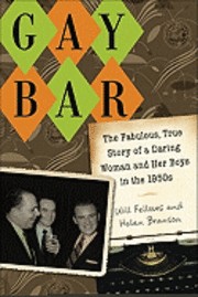 Cover of: Gay bar: the fabulous, true story of a daring woman and her boys in the 1950s
