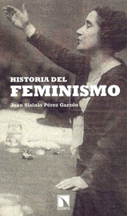 Cover of: Historia del feminismo by Juan Sisinio Pérez Garzón