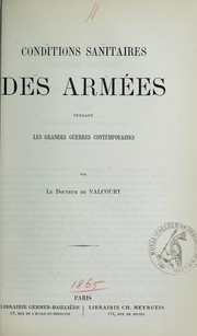 Conditions sanitaires des arm©♭es pendant les grandes guerres contemporaines by Valcourt, Th. de