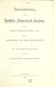 Cover of: Proceedings of the Buffalo Historical Society at the annual meeting of January 11, 1871: with the addresses of the presidents for years 1869 and 1870; and list of life, corresponding and honorary members