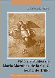 Cover of: Vida y virtudes de Marìa Martìnez de la CRuz, beata de Trillo