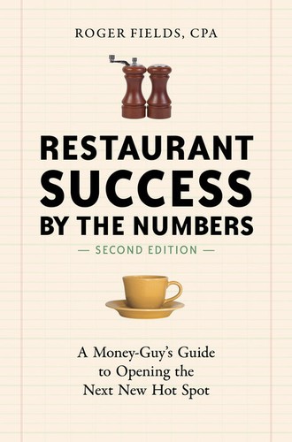 Restaurant Success by the Numbers, Second Edition A Money-Guy's Guide to Opening the Next New Hot Spot