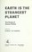 Cover of: Earth is the strangest planet