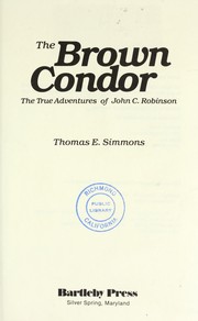 Cover of: The Brown Condor : the true adventures of John C. Robinson by 